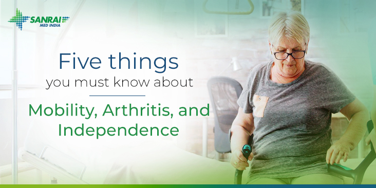 Five things you must know about mobility, arthritis, and independence